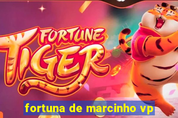 fortuna de marcinho vp